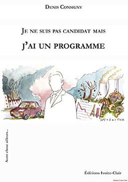 Je ne suis pas candidat mais j'ai un programme