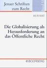 Die Globalisierung als Herausforderung an das Öffentliche Recht