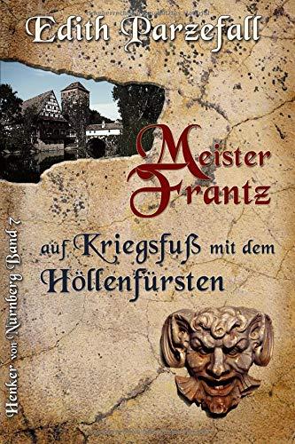 Meister Frantz auf Kriegsfuß mit dem Höllenfürsten (Henker von Nürnberg, Band 7)