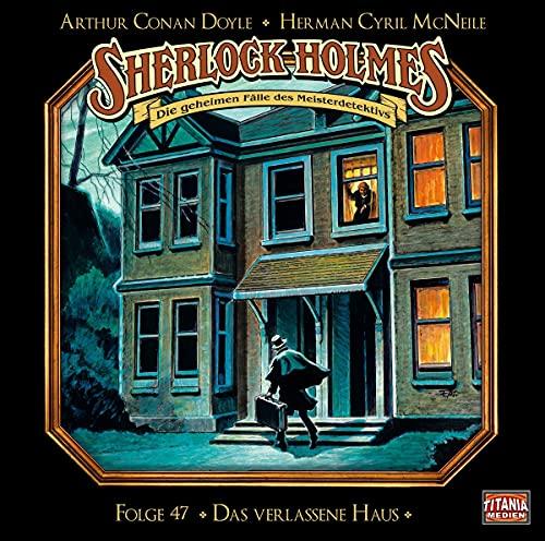 Sherlock Holmes - Folge 47: Das verlassene Haus. Hörspiel.