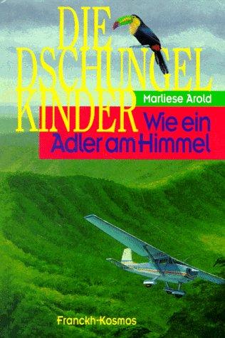 Die Dschungelkinder, Wie ein Adler am Himmel