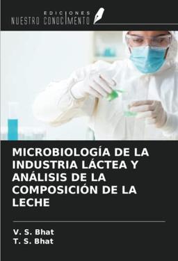 MICROBIOLOGÍA DE LA INDUSTRIA LÁCTEA Y ANÁLISIS DE LA COMPOSICIÓN DE LA LECHE