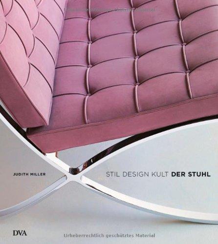 Der Stuhl: Stil - Design - Kult