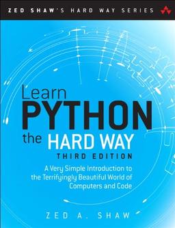 Learn Python the Hard Way: A Very Simple Introduction to the Terrifyingly Beautiful World of Computers and Code (Zed Shaw's Hard Way)