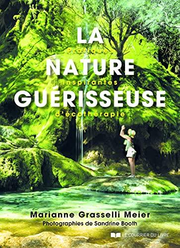 La nature guérisseuse : pratiques inspirantes d'écothérapie