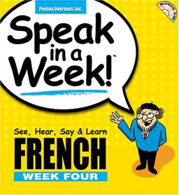 Speak in a Week! French Week Four: See, Hear, Say & Learn: See, Hear, Say and Learn