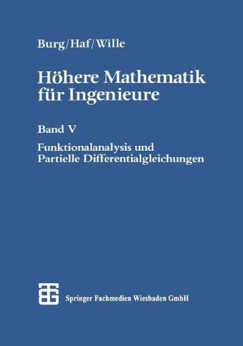 Höhere Mathematik für Ingenieure, 5 Bde., Bd.5, Funktionalanalysis und Partielle Differentialgleichungen (Teubner-Ingenieurmathematik)