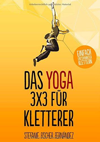 Das Yoga-3x3 für Kletterer: Einfach entspannter klettern