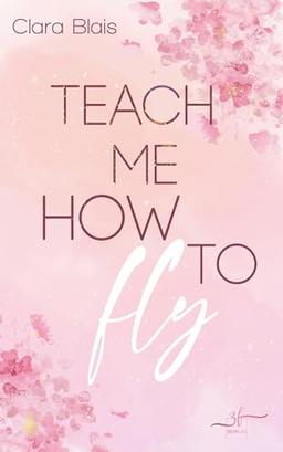 Teach me how to fly: New Adult Romance