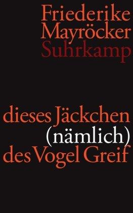 dieses Jäckchen (nämlich) des Vogel Greif: Gedichte 2004-2009