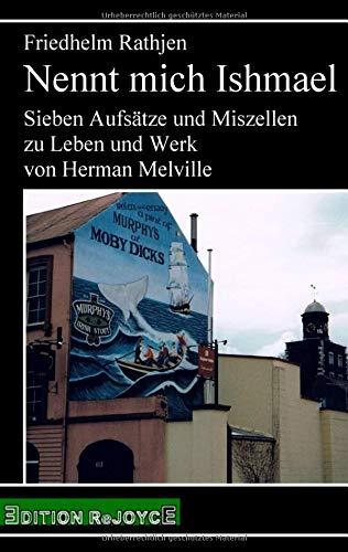 Nennt mich Ishmael: Sieben Aufsätze und Miszellen zu Leben und Werk von Herman Melville (rejoyce pocket)