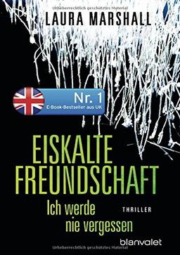 Eiskalte Freundschaft - Ich werde nie vergessen: Thriller