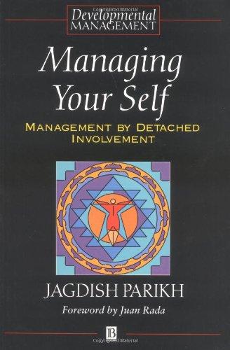 Managing Your Self: Management by Detached Involvement (Developmental Management)