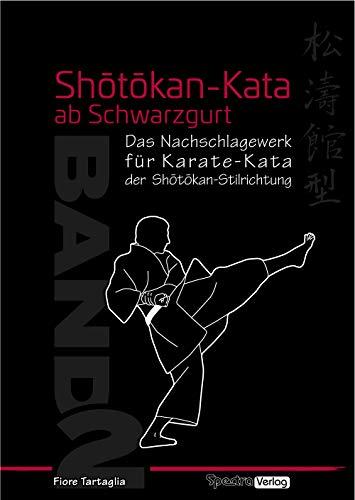 Shotokan-Kata ab Schwarzgurt / Band 2: Ein Nachschlagewerk für Karate-Kata der Shotokan-Stilrichtung