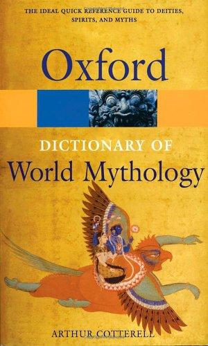 A Dictionary of World Mythology (Oxford Paperback Reference)