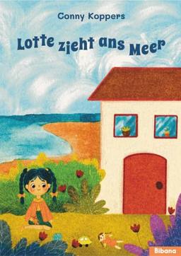 Lotte zieht ans Meer: Kinderbuch ab 6 Jahre: Kinderbuch für Mädchen ab 6 Jahre