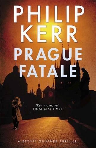 The Prague Fatale: A Bernie Gunther Novel (Bernie Gunther Mystery 8)