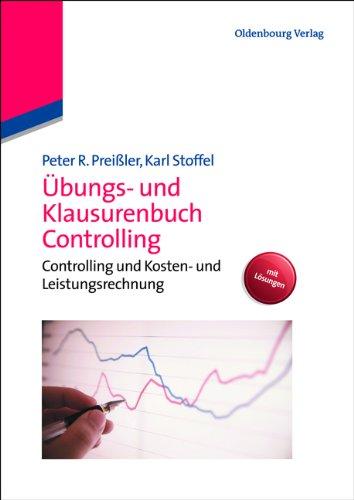 Übungs- und Klausurenbuch Controlling: Controlling und Kosten- und Leistungsrechnung