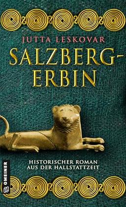 Salzbergerbin: Historischer Roman aus der Hallstattzeit (Bergherrin am Großen Salzberg)