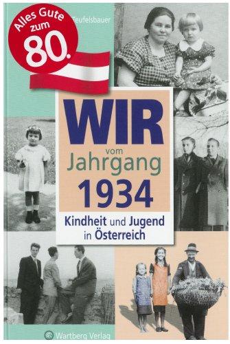 Wir vom Jahrgang 1934 - Kindheit und Jugend in Österreich