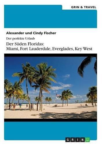 Der Süden Floridas: Miami, Key West und die Everglades