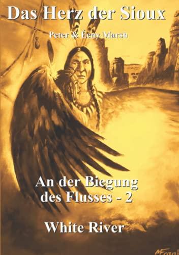 Das Herz der Sioux: An der Biegung des Flusses - 2 – White River