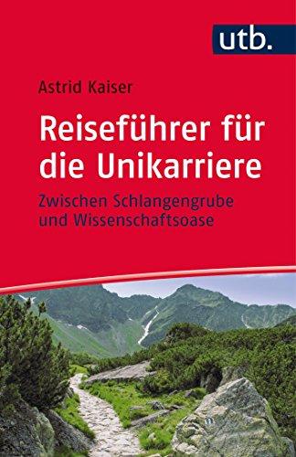 Reiseführer für die Unikarriere: Zwischen Schlangengrube und Wissenschaftsoase