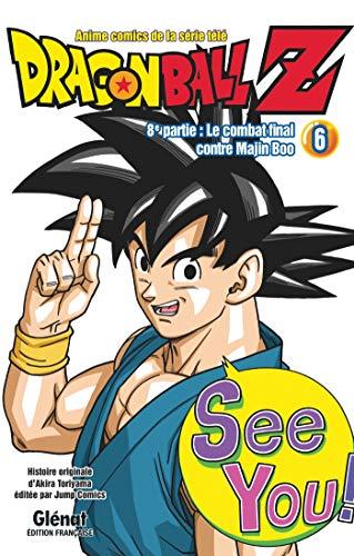 Dragon Ball Z : 8e partie, le combat final contre Majin Boo. Vol. 6