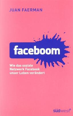 Faceboom: Wie das soziale Netzwerk Facebook unser Leben verändert