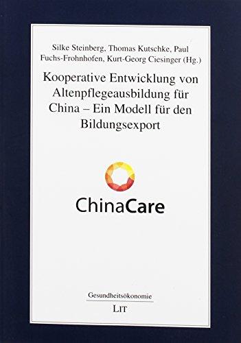 Kooperative Entwicklung von Altenpflegeausbildung für China - Ein Modell für den Bildungsexport