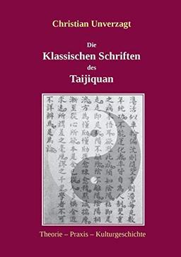 Die Klassischen Schriften des Taijiquan: Theorie - Praxis - Kulturgeschichte