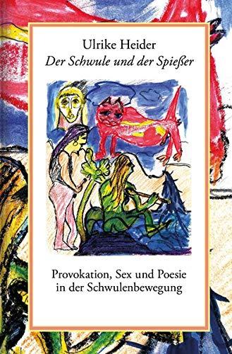 Der Schwule und der Spießer: Provokation, Sex und Poesie in der Schwulenbewegung (Bibliothek rosa Winkel)