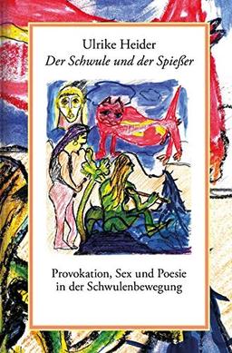 Der Schwule und der Spießer: Provokation, Sex und Poesie in der Schwulenbewegung (Bibliothek rosa Winkel)