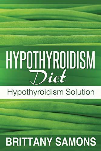 Hypothyroidism Diet: Hypothyroidism Solution (A Port Elizabeth Regency Tale, Band 1)