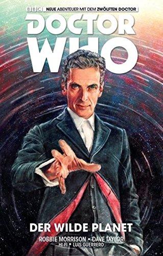 Doctor Who - Der zwölfte Doctor: Bd. 1: Der wilde Planet