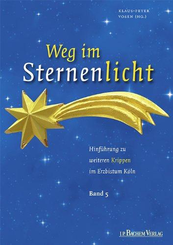 Weg im Sternenlicht, Band 5: Hinführung zu weiteren Krippen im Erzbistum Köln