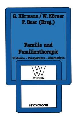 Familie und Familientherapie: Probleme - Perspektiven - Alternativen (WV Studium) (German Edition)