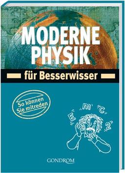 Moderne Physik. Für Besserwisser