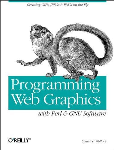 Programming Web Graphics with Perl and GNU Software (Classique Us)