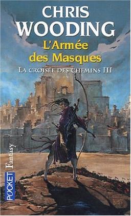 La croisée des chemins. Vol. 3. L'armée des masques