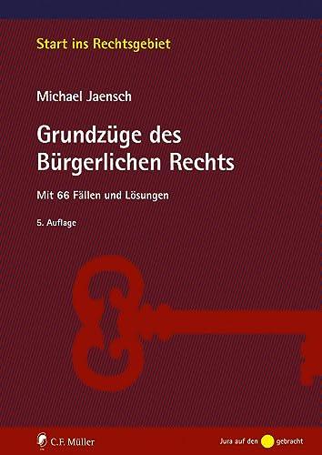 Grundzüge des Bürgerlichen Rechts: Mit 66 Fällen und Lösungen (Start ins Rechtsgebiet)