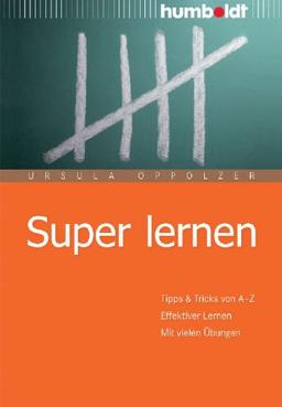 Super lernen. Tipps & Tricks von A - Z. Effektiver Lernen. Mit vielen Übungen.