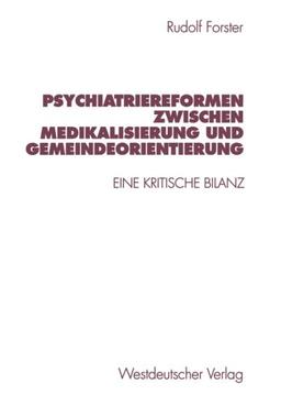 Psychiatriereformen zwischen Medikalisierung und Gemeindeorientierung: Eine Kritische Bilanz (German Edition)