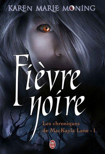 Les chroniques de MacKayla Lane. Vol. 1. Fièvre noire