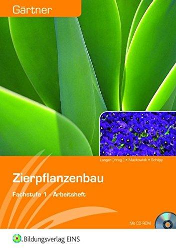 Gärtner: Fachstufe 1: Zierpflanzenbau: Arbeitsheft