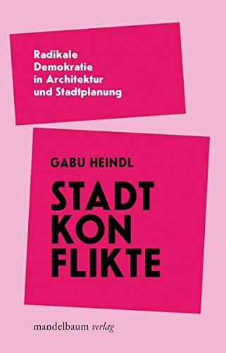 Stadtkonflikte: Radikale Demokratie in Architektur und Stadtplanung