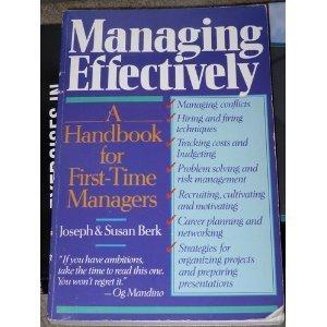 Managing Effectively: A Handbook for First Time Managers