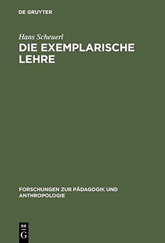 Die exemplarische Lehre: Sinn und Grenzen eines didaktischen Prinzips (Forschungen zur Pädagogik und Anthropologie, Band 2)