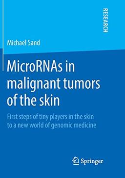 MicroRNAs in malignant tumors of the skin: First steps of tiny players in the skin to a new world of genomic medicine