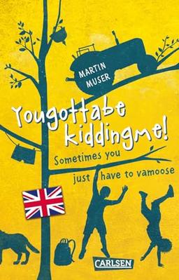 Kannawoniwasein: Yougottabekiddingme! Sometimes you just have to vamoose (Englische Ausgabe mit Vokabelhilfen): Kinderbuchklassiker auf Englisch